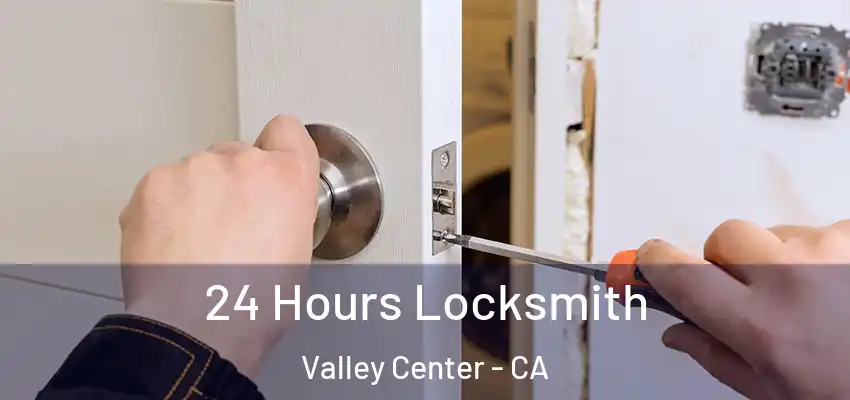  24 Hours Locksmith Valley Center - CA