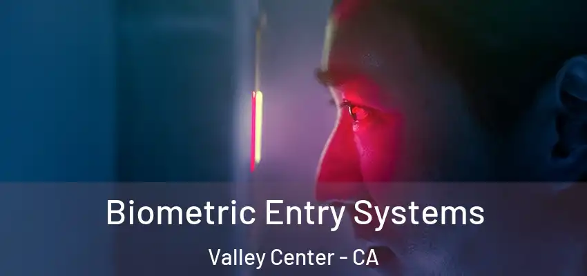  Biometric Entry Systems Valley Center - CA