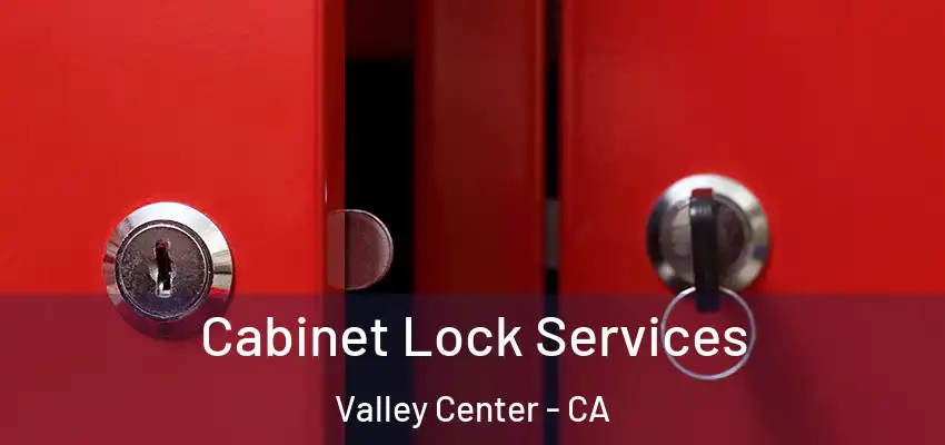  Cabinet Lock Services Valley Center - CA