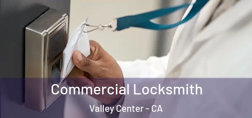  Commercial Locksmith Valley Center - CA