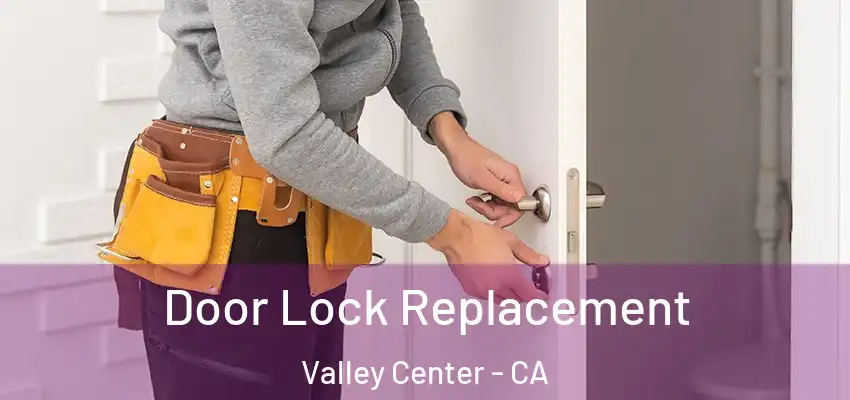  Door Lock Replacement Valley Center - CA