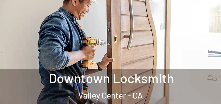  Downtown Locksmith Valley Center - CA