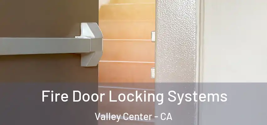  Fire Door Locking Systems Valley Center - CA