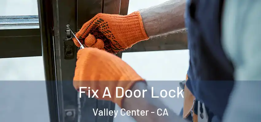  Fix A Door Lock Valley Center - CA
