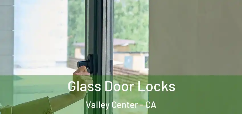 Glass Door Locks Valley Center - CA