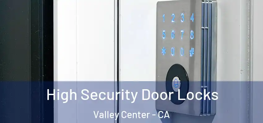 High Security Door Locks Valley Center - CA