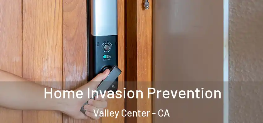  Home Invasion Prevention Valley Center - CA