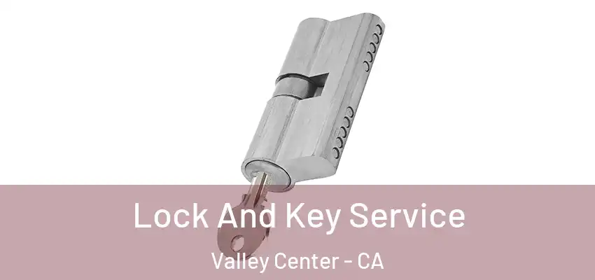  Lock And Key Service Valley Center - CA