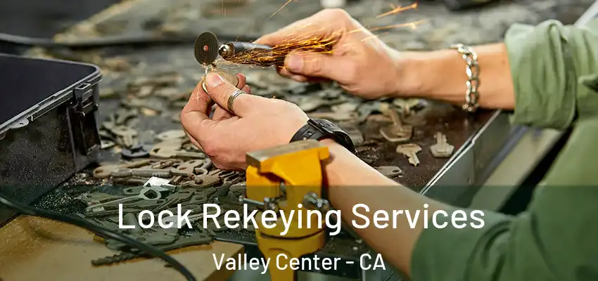  Lock Rekeying Services Valley Center - CA