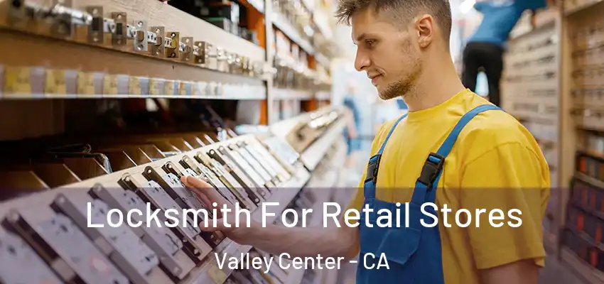  Locksmith For Retail Stores Valley Center - CA