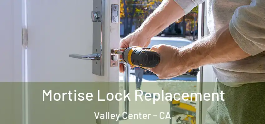  Mortise Lock Replacement Valley Center - CA
