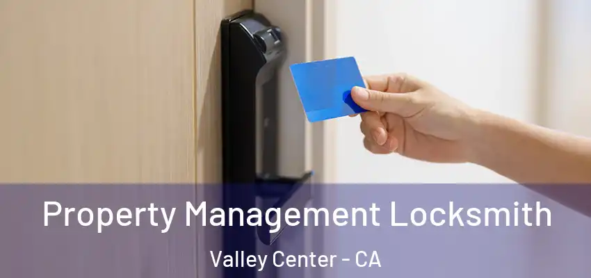  Property Management Locksmith Valley Center - CA