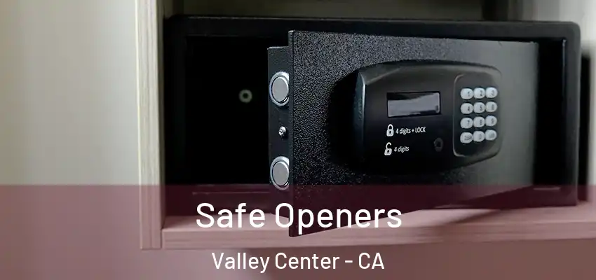 Safe Openers Valley Center - CA