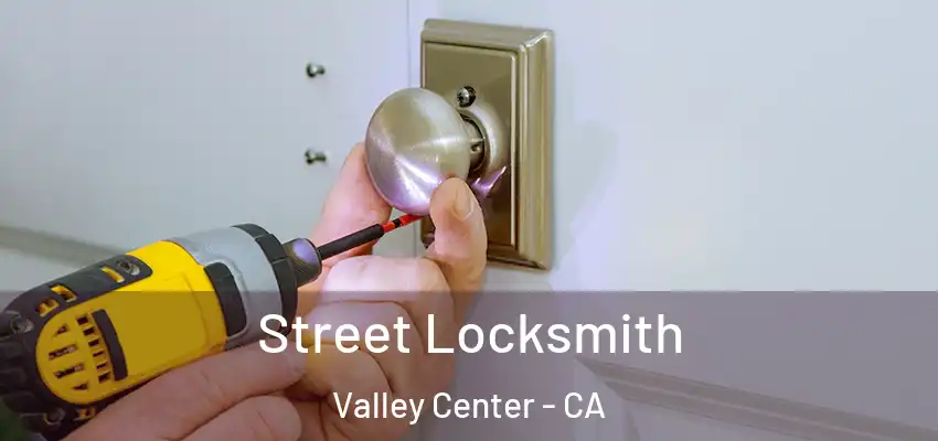  Street Locksmith Valley Center - CA